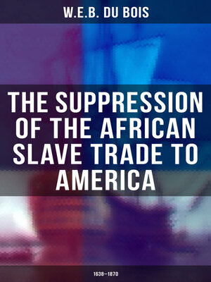 cover image of The Suppression of the African Slave Trade to America (1638–1870)